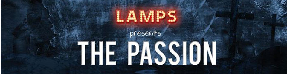 Lamps theatre company presents The Passsion.